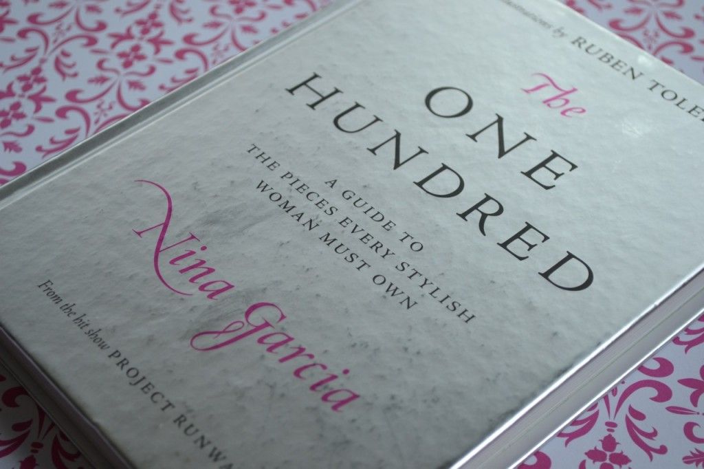  The One Hundred: A Guide to the Pieces Every Stylish Woman Must Own by Nina Garcia 