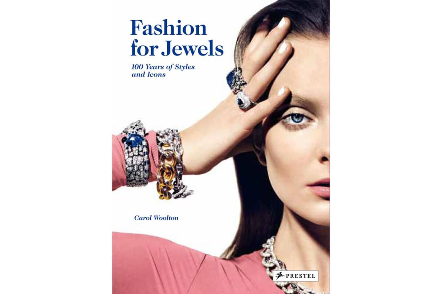  Fashion for Jewels: 100 Years of Styles and Icons by Carol Woolton